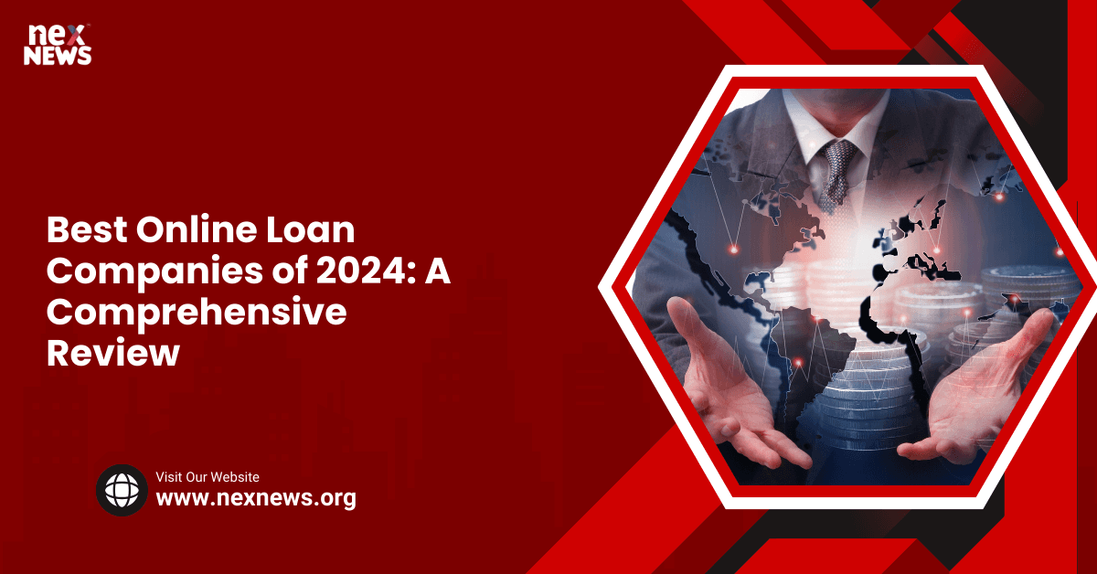 Best Online Loan Companies of 2024: A Comprehensive Review
