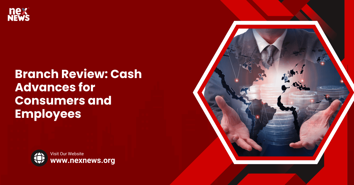 Branch Review: Cash Advances for Consumers and Employees