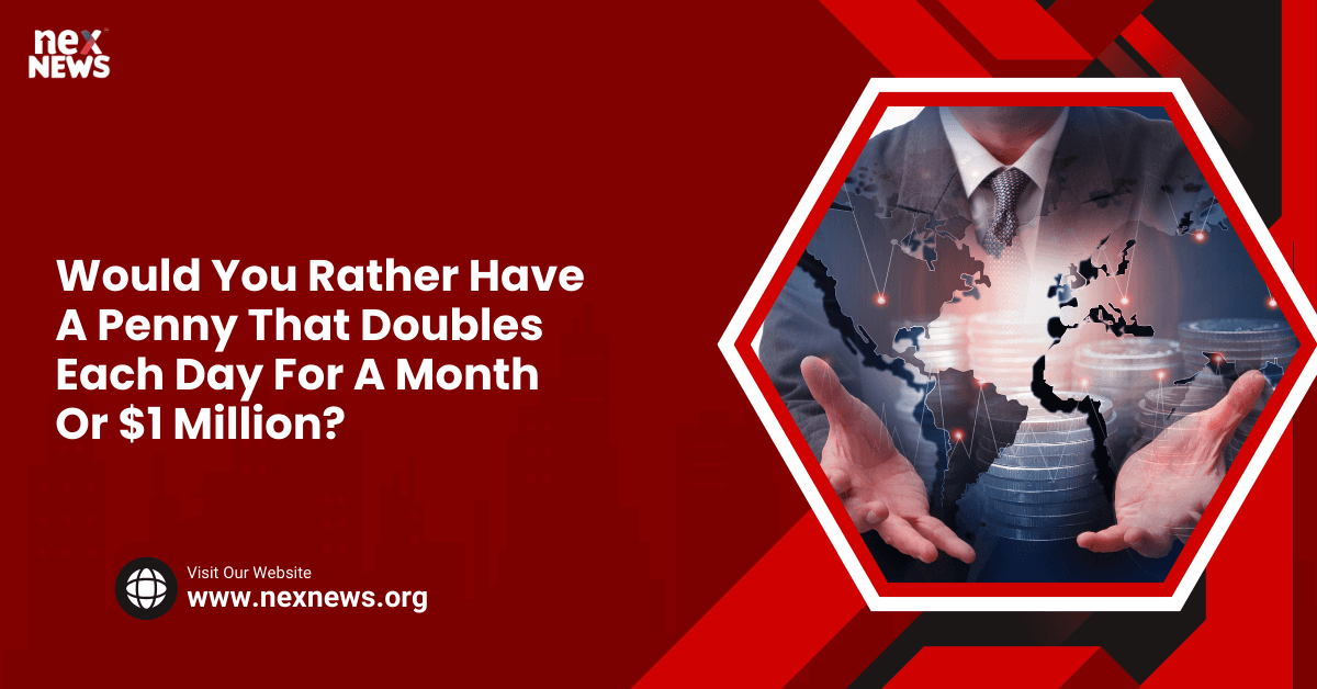 Would You Rather Have A Penny That Doubles Each Day For A Month Or $1 Million?