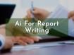 AI for Report Writing: How Artificial Intelligence Is Transforming Professional Report Creation ai-for-report-writin_1784384821686212443.webp