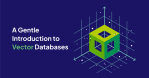 Vector Databases Explained: How They Work, Benefits and AI Applications vector-databases-exp_1783421609830445618.webp